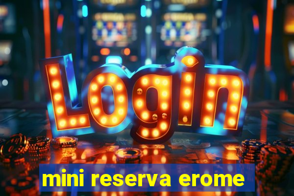 mini reserva erome